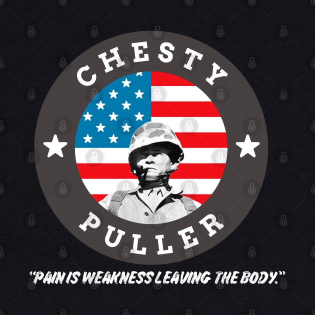 Chesty Puller Pain is Weakness by fatbastardshirts